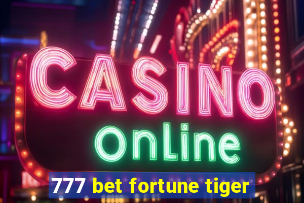 777 bet fortune tiger